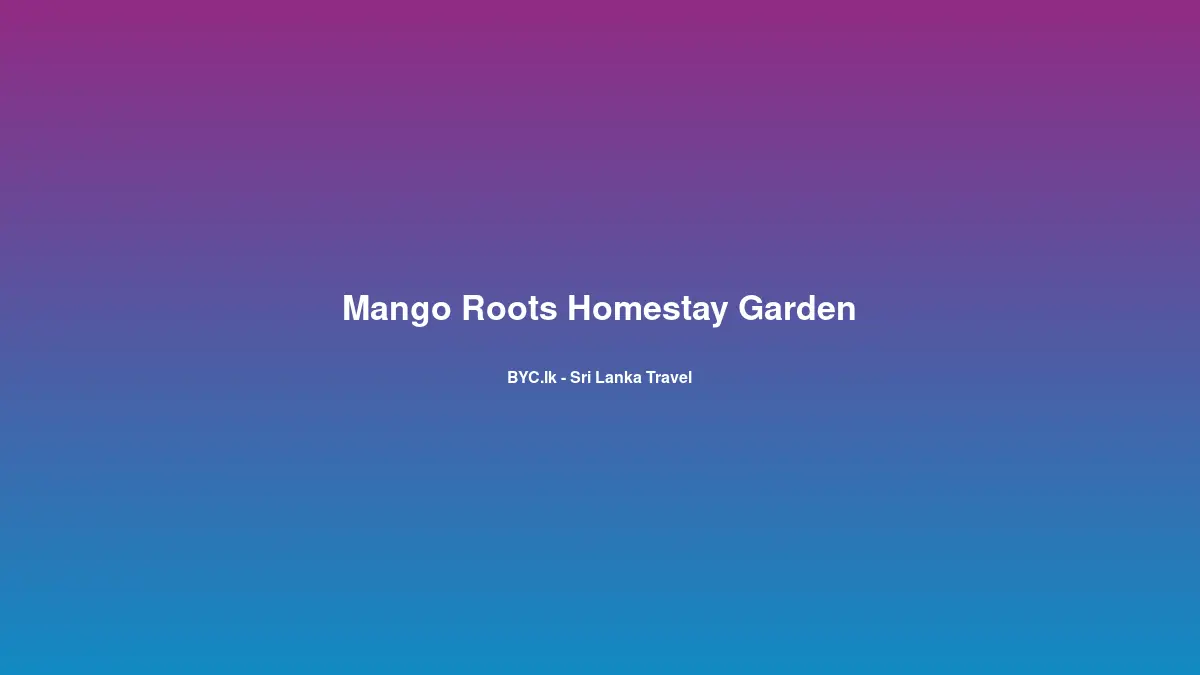 Mango Roots Homestay Garden, Sri Lanka