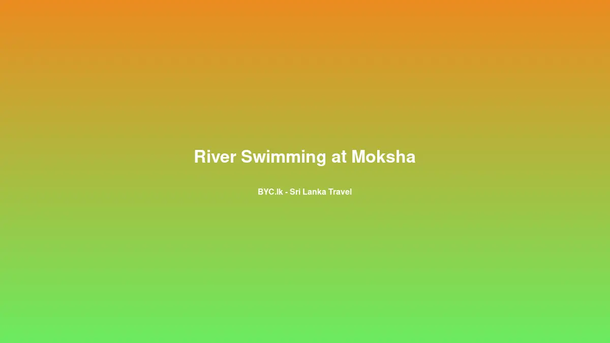 River Swimming at Moksha, Sri Lanka