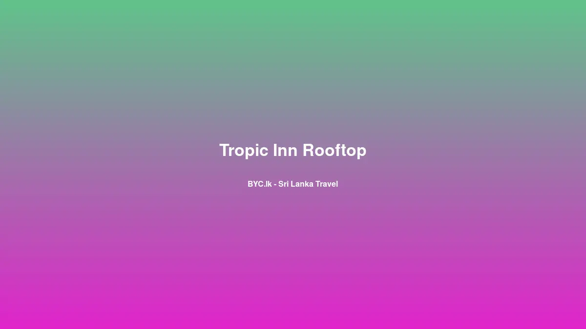 Tropic Inn Rooftop, Sri Lanka